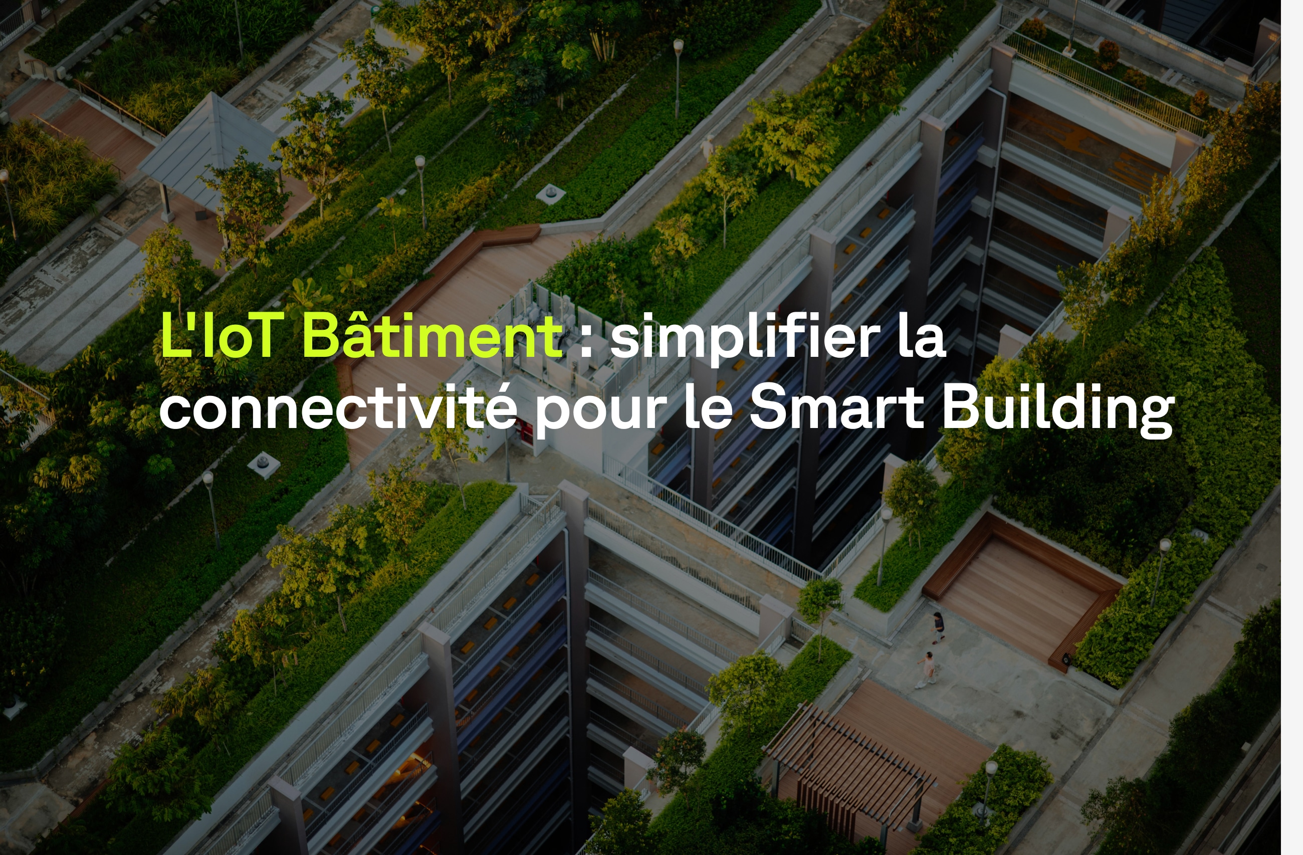 L'IoT Bâtiment : simplifier la connectivité pour le smart building