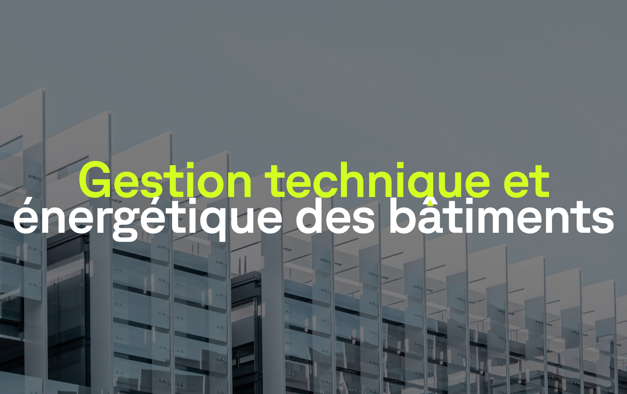 batiment avec le titre gestion technique et energetique
