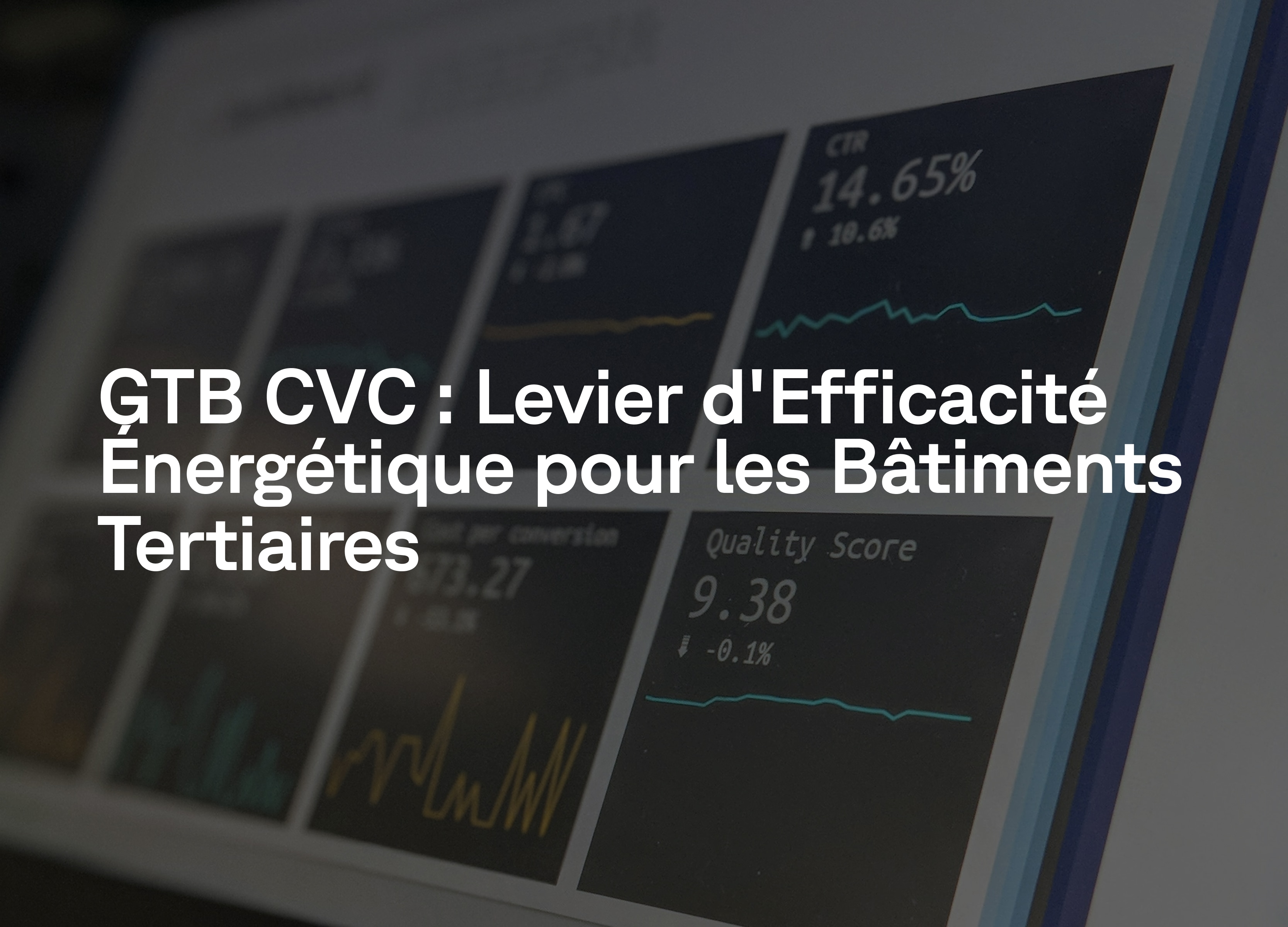 GTB CVC : Levier d'Efficacité Énergétique pour les Bâtiments Tertiaires