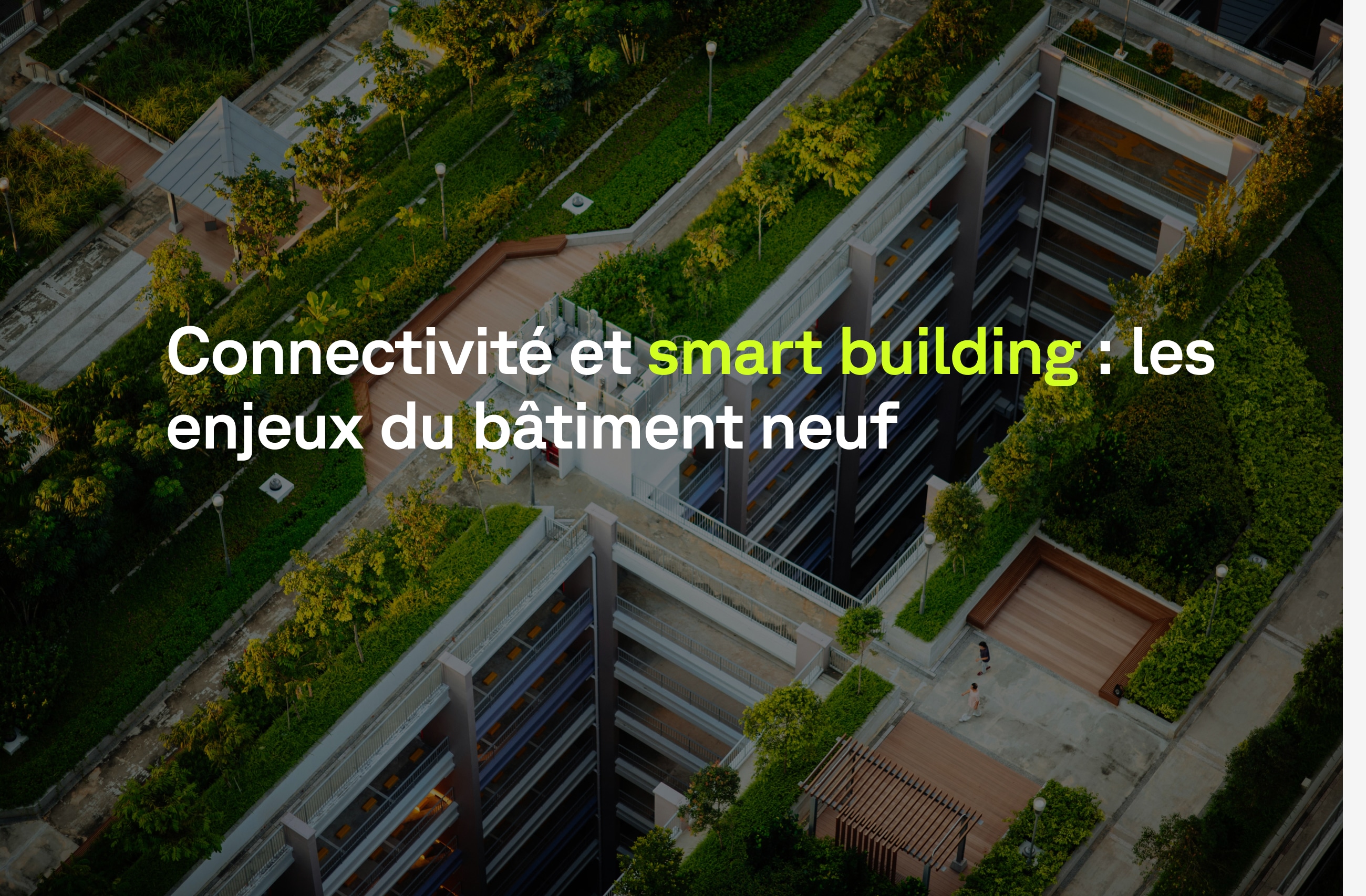 Connectivité et smart building : les enjeux du bâtiment neuf